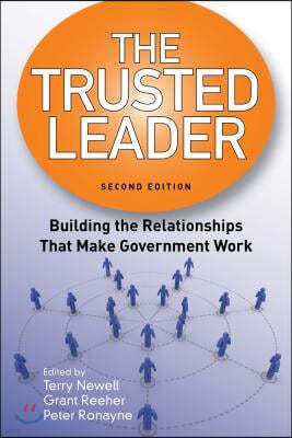 The Trusted Leader: Building the Relationships That Make Government Work