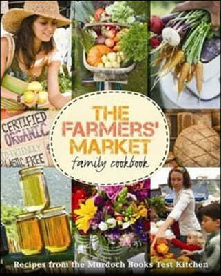 The Farmers' Market Family Cookbook