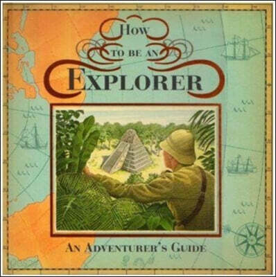 How To Be An Explorer