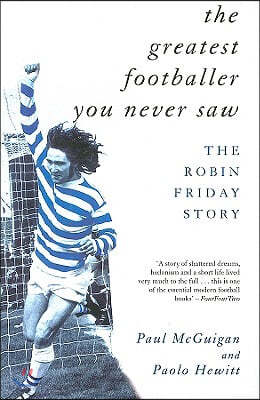 The Greatest Footballer You Never Saw: The Robin Friday Story