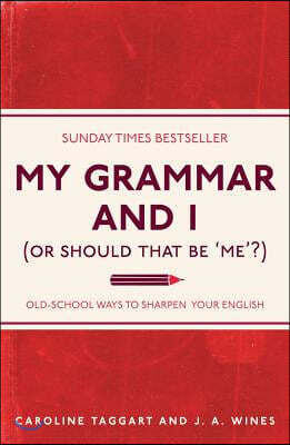 My Grammar and I (Or Should That Be 'Me'?)