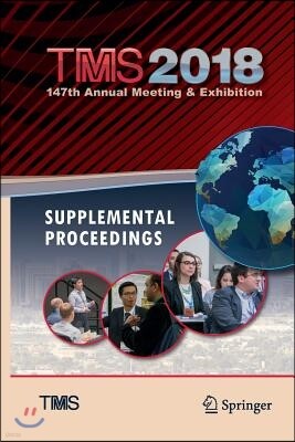 Tms 2018 147th Annual Meeting & Exhibition Supplemental Proceedings