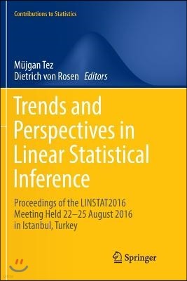 Trends and Perspectives in Linear Statistical Inference: Linstat, Istanbul, August 2016