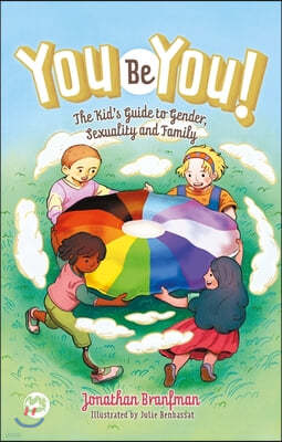 You Be You!: The Kid's Guide to Gender, Sexuality, and Family