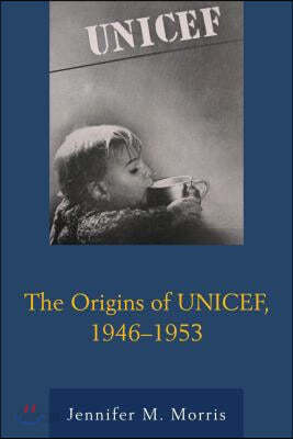 The Origins Of UNICEF, 1946?1953 - 예스24