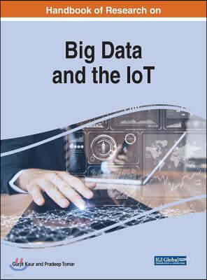 Handbook of Research on Big Data and the IoT
