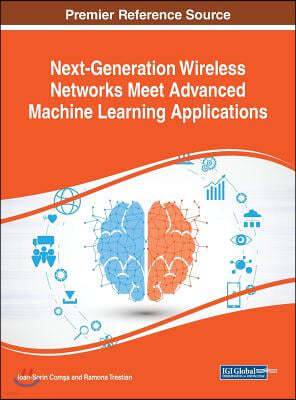 Next-Generation Wireless Networks Meet Advanced Machine Learning Applications