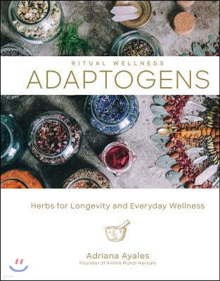 Adaptogens: Herbs for Longevity and Everyday Wellness Volume 1