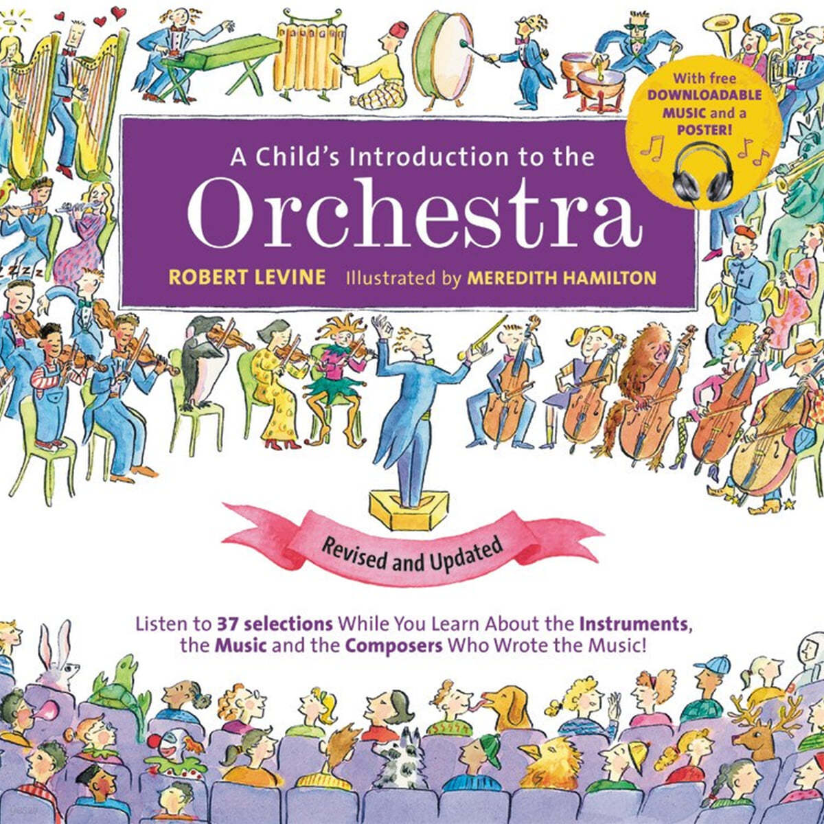 A Child's Introduction to the Orchestra: Listen to 37 Selections While You Learn about the Instruments, the Music, and the Composers Who Wrote the Mus
