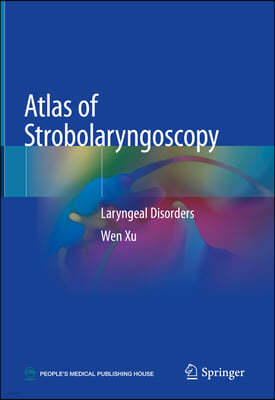 Atlas of Strobolaryngoscopy: Laryngeal Disorders