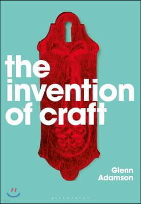 The Invention of Craft