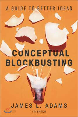 Conceptual Blockbusting: A Guide to Better Ideas, Fifth Edition