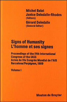 Signs of Humanity / l'Homme Et Ses Signes: Proceedings of the Ivth International Congress / Actes Du Ive Congrès Mondial. International Association fo