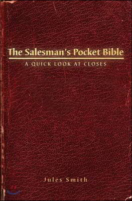 The Salesman's Pocket Bible: A Quick Look At Closes