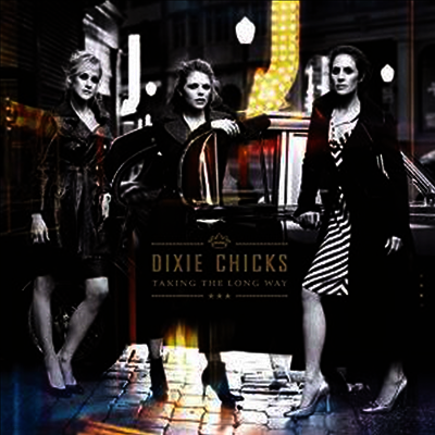 Dixie Chicks — Taking The Long Way (Remastered)(Gatefold) 앨범 커버