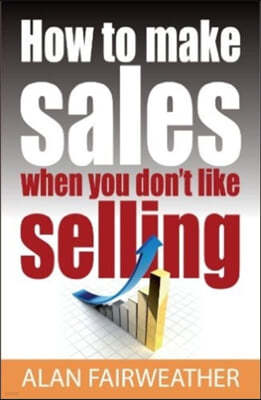 How To Make Sales When You Don't Like Selling