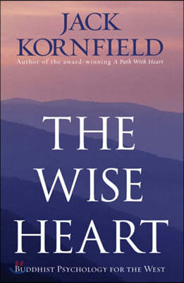 The Wise Heart: Buddhist Psychology for the West. Jack Kornfield