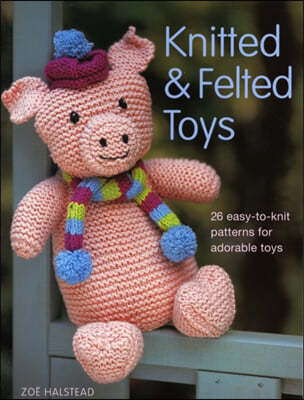 Knitted and Felted Toys