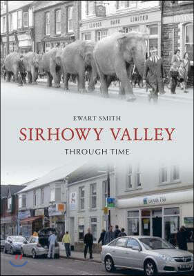 Sirhowy Valley Through Time