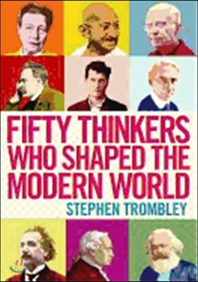 Fifty Thinkers Who Shaped the Modern World