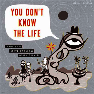 Jamie Saft,Steve Swallow,Bobby Previte — You Don't Know The Life (Gatefold Cover) 앨범 커버