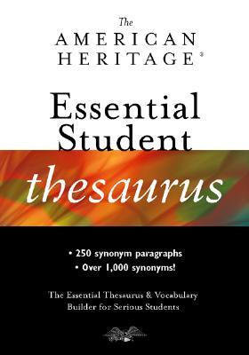The American Heritage Essential Student Thesaurus: The Essential Thesaurus & Vocabulary Builder for