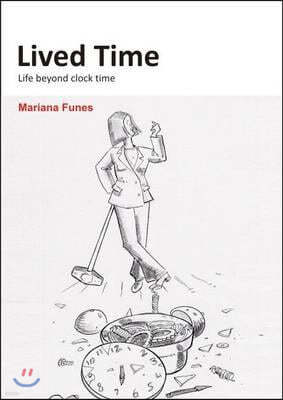 Lived Time: Life Beyond Clock Time