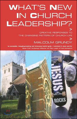 What's New in Church Leadership?: Creative Responses to the Changing Pattern of Church Life