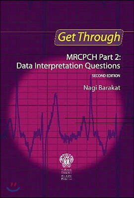 Get Through MRCPCH Part 2: Data Interpretation Questions, second edition