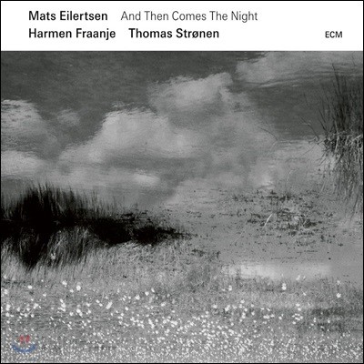 Mats Eilertsen ( Ϸþ) - And Then Comes The Night