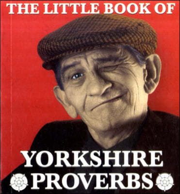 The Little Book of Yorkshire Proverbs