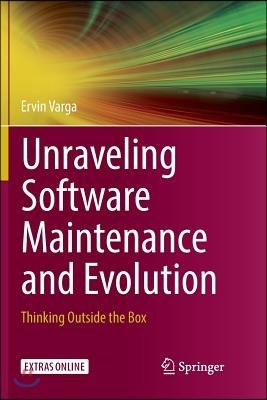 Unraveling Software Maintenance and Evolution: Thinking Outside the Box