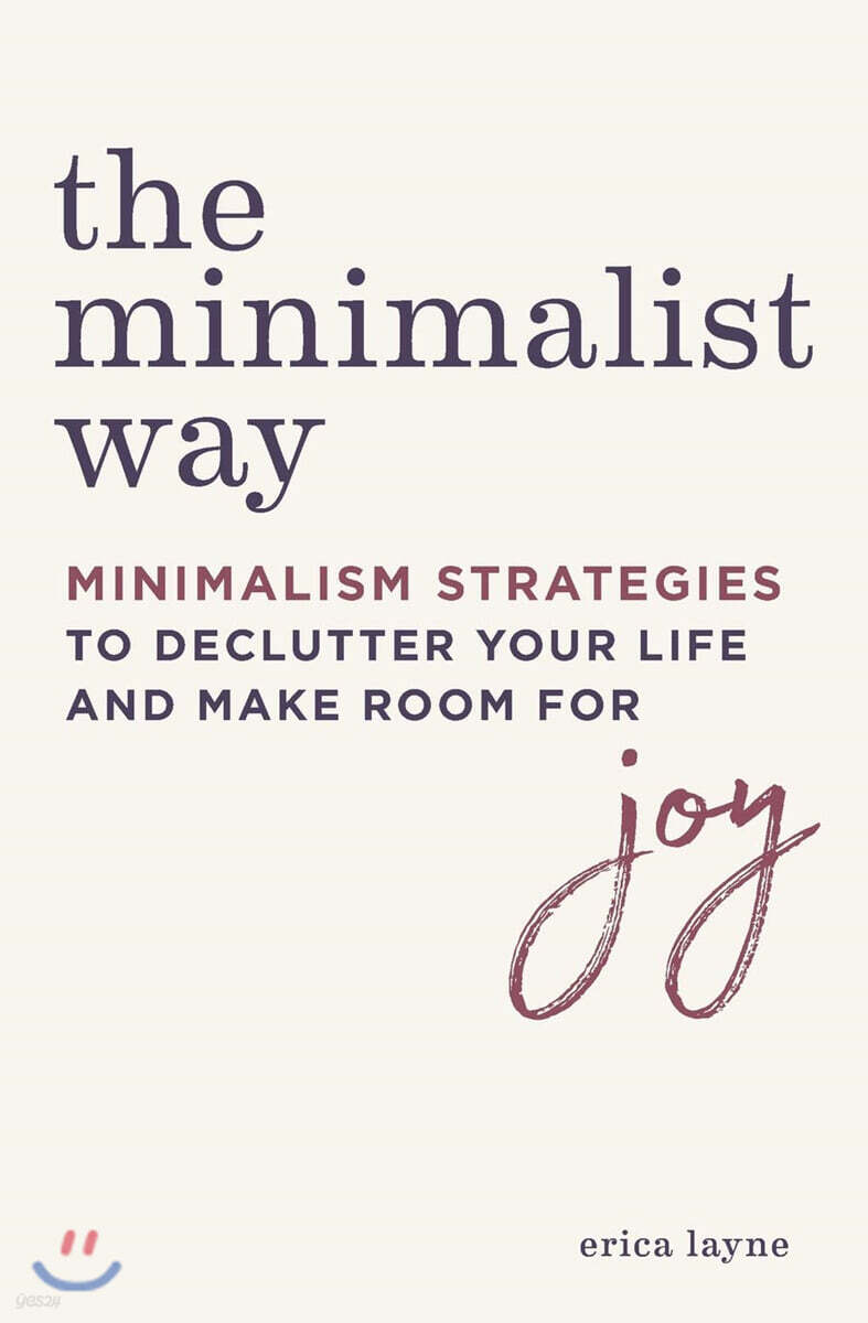 The Minimalist Way: Minimalism Strategies to Declutter Your Life and Make Room for Joy