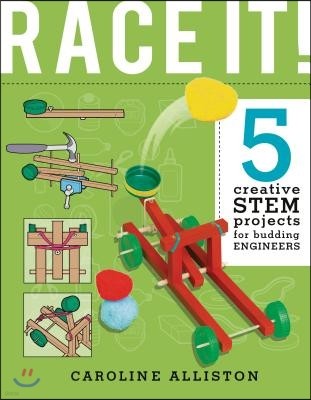 Race It!: 5 Creative Stem Projects for Budding Engineers--Speed Edition