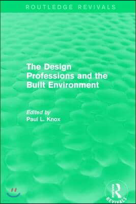 Routledge Revivals: The Design Professions and the Built Environment (1988)