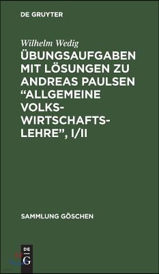 Übungsaufgaben Mit Lösungen Zu Andreas Paulsen "Allgemeine Volkswirtschaftslehre", I/II