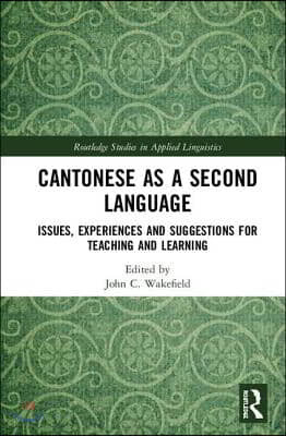 Cantonese as a Second Language: Issues, Experiences and Suggestions for Teaching and Learning