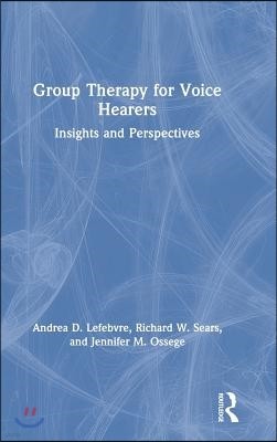 Group Therapy for Voice Hearers: Insights and Perspectives