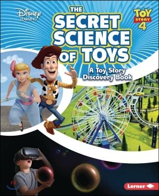 The Secret Science of Toys: A Toy Story Discovery Book