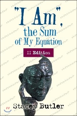 "I Am," the Sum of My Equation: II Edition