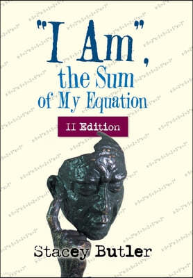 "I Am," the Sum of My Equation: II Edition