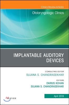 Implantable Auditory Devices, an Issue of Otolaryngologic Clinics of North America: Volume 52-2