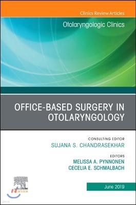Office-Based Surgery in Otolaryngology, an Issue of Otolaryngologic Clinics of North America: Volume 52-3