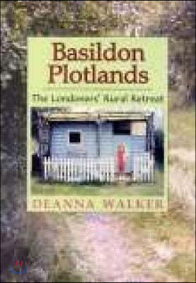 A Basildon Plotlands: The Londoners' Rural Retreat