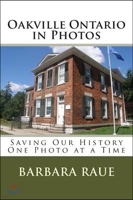 Oakville Ontario in Photos: Saving Our History One Photo at a Time