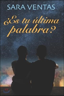 ¿Es tu ultima palabra?