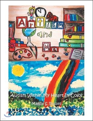 Artism and Me: Autism Within My Heart in Color