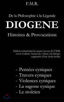 Diogène: Histoires & Provocations: De la philosophie à la Légende