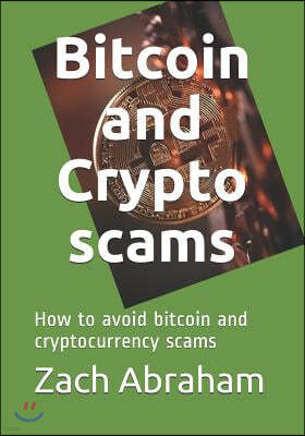 Bitcoin and Crypto scams: How to avoid bitcoin and cryptocurrency scams