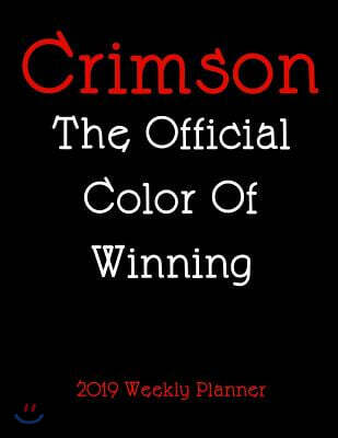 Crimson the Official Color of Winning 2019 Weekly Planner: A Scheduling Calendar for Delta SIGMA Theta Sorors